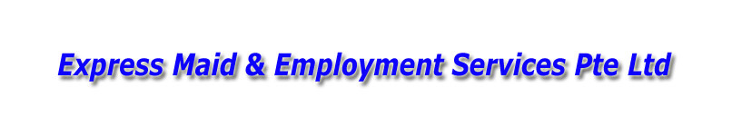 Express Maid & Employment Services Pte Ltd
